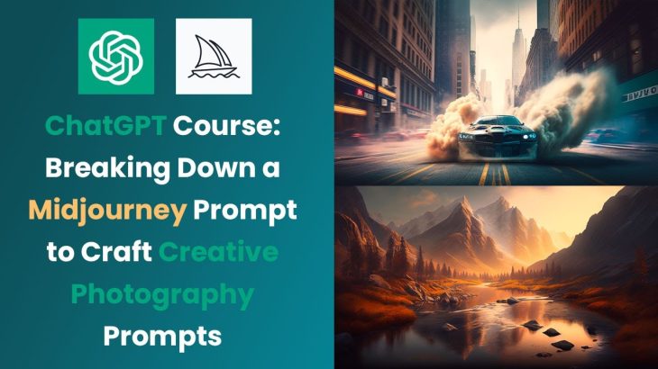 ChatGPT Course: Breaking Down a Midjourney Prompt to Craft Creative Photography Prompts