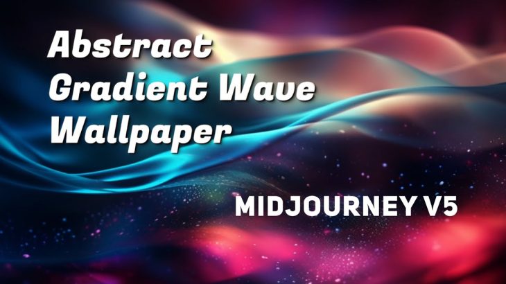 MidJourney V5 Prompts for Abstract Gradient Wave Wallpaper