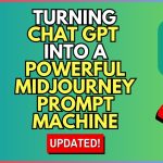 How to Turn ChatGPT into a Powerful Midjourney Prompt Machine